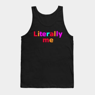 Literally Me Tank Top